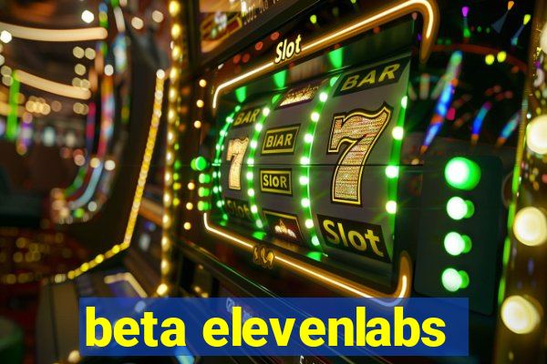 beta elevenlabs